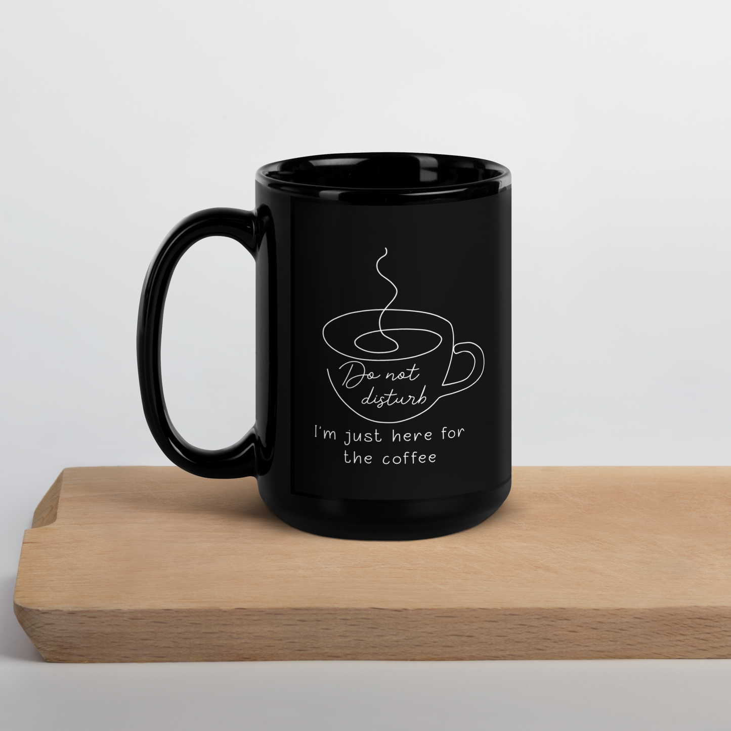 Do Not Disturb. I'm Just Here for the Coffee Black Mug