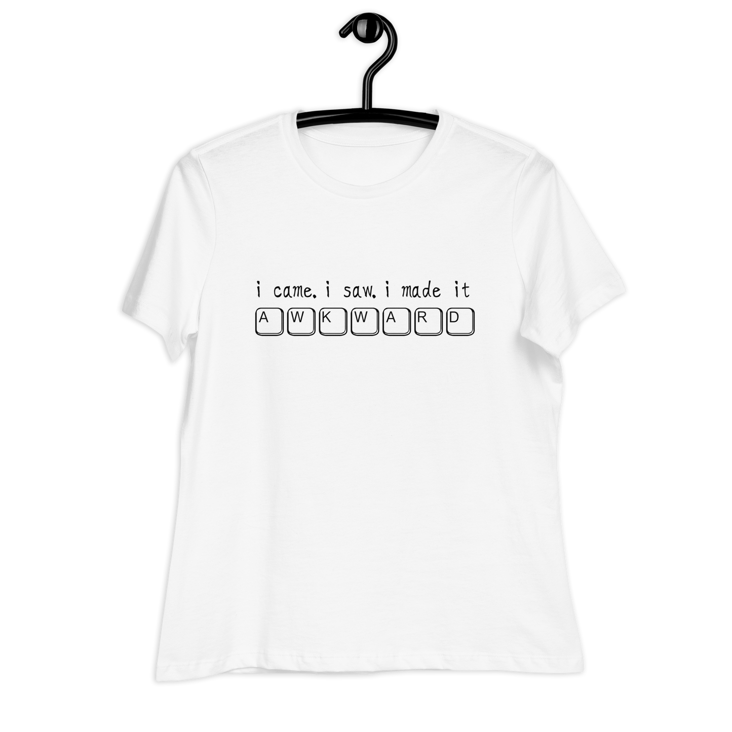 I came. I saw. I made it awkward. Tee