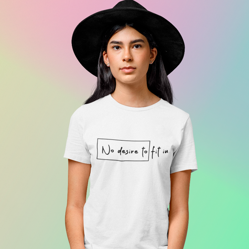 No Desire to Fit In Tee (Words Only)