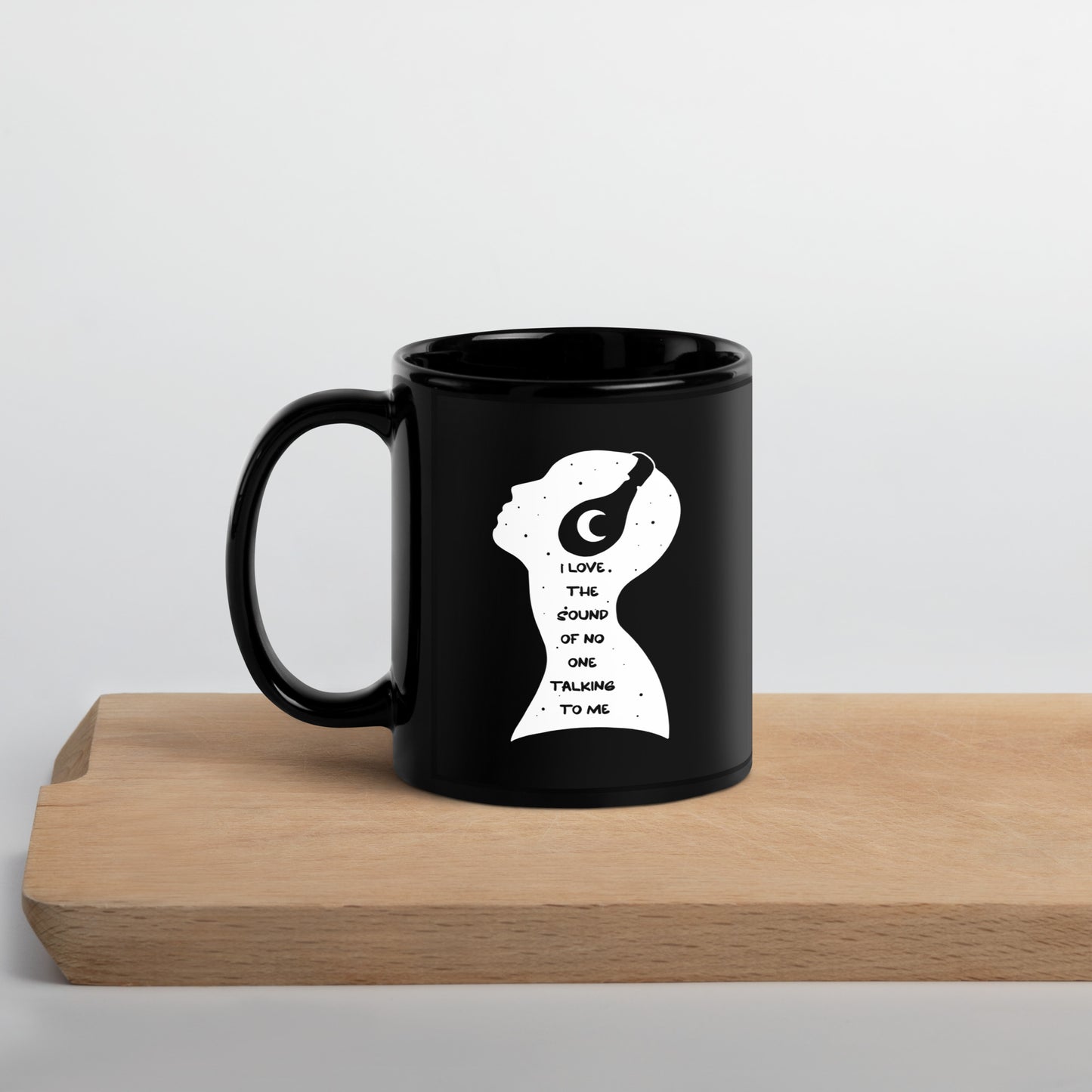 I Love The Sound of No One Talking to Me Black Mug