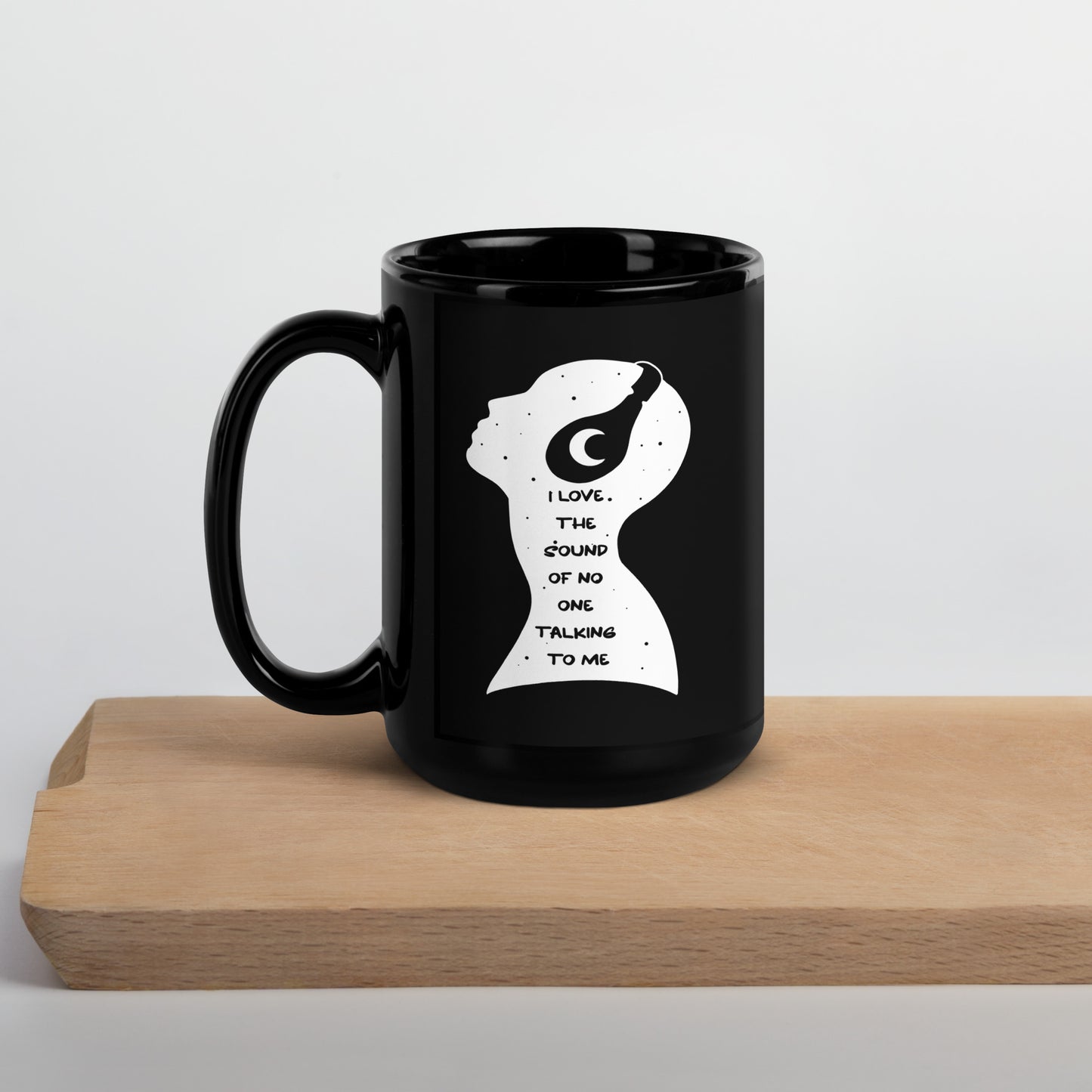 I Love The Sound of No One Talking to Me Black Mug