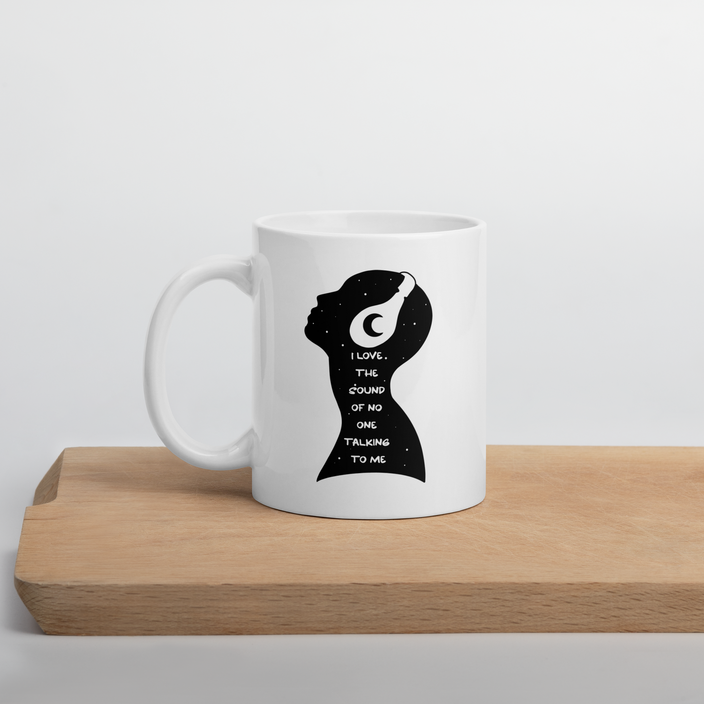I Love The Sound of No One Talking to Me White Mug