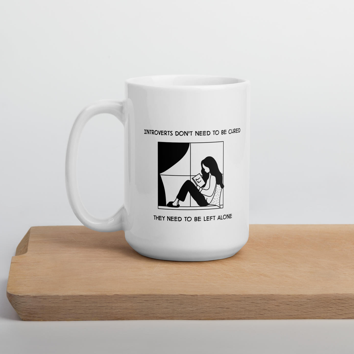 Introverts Don't Need To Be Cured. They Need To Be Left Alone White Mug