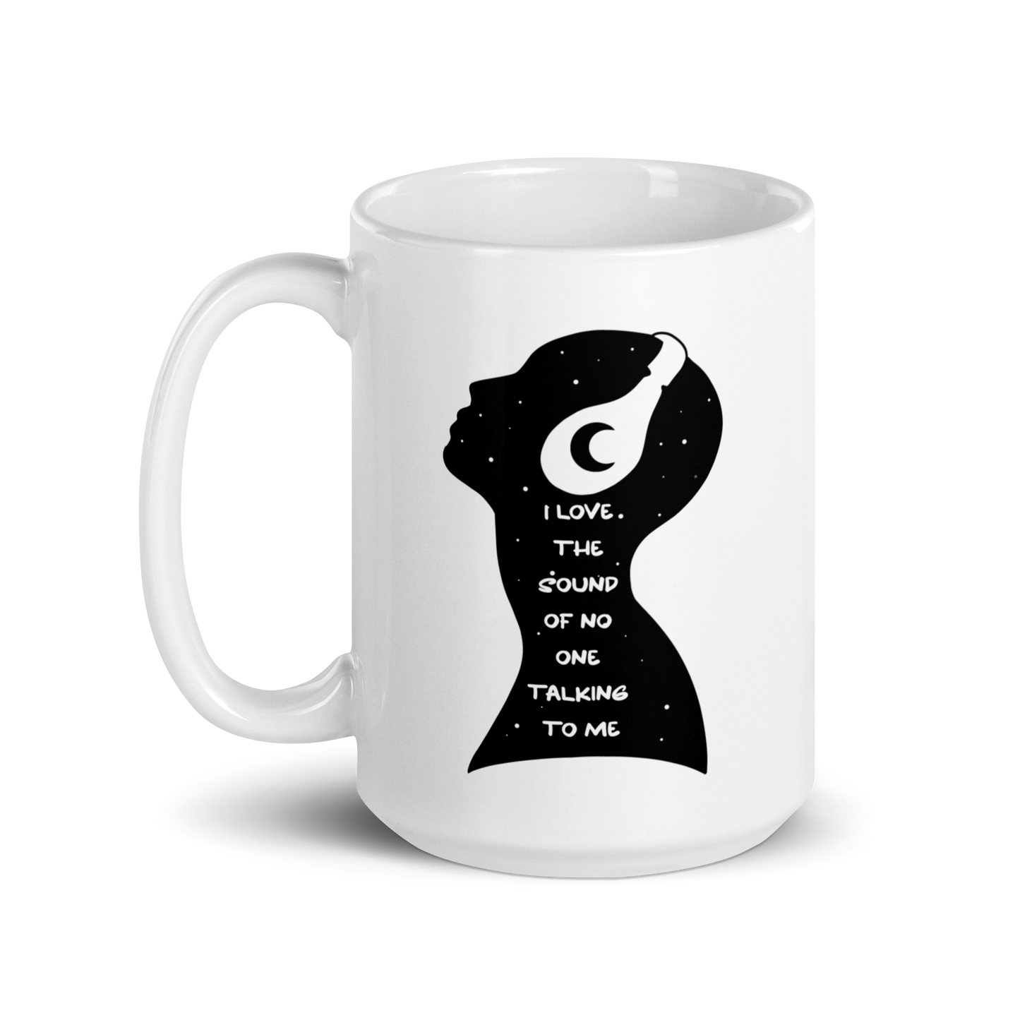 I Love The Sound of No One Talking to Me White Mug