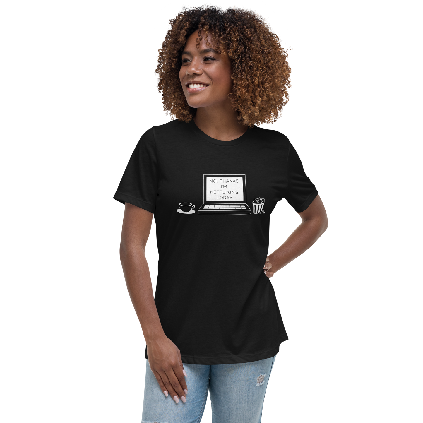 No, thanks, I'm Netflixing Today Tee