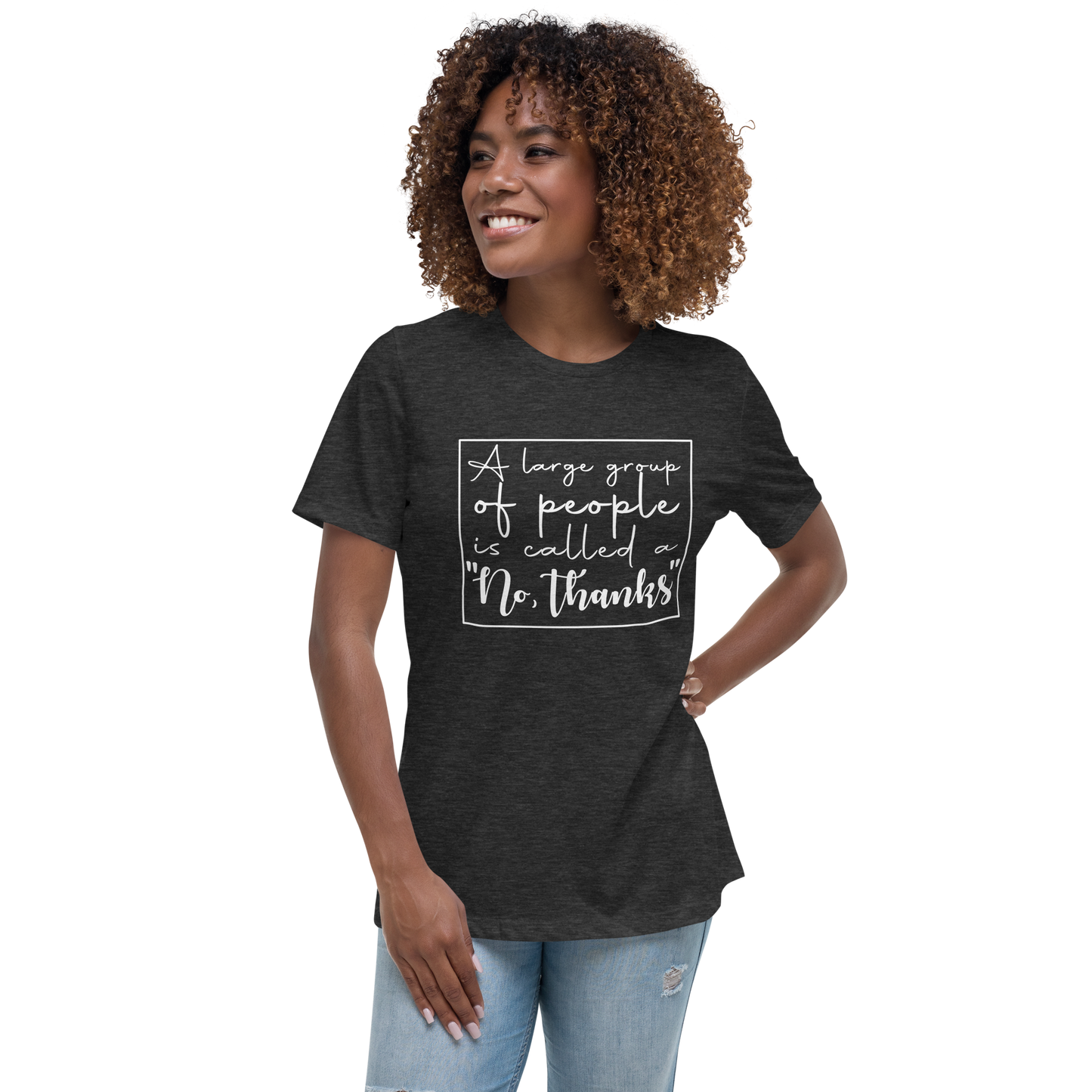 A Large Group of People is Called a "no, thanks" Tee