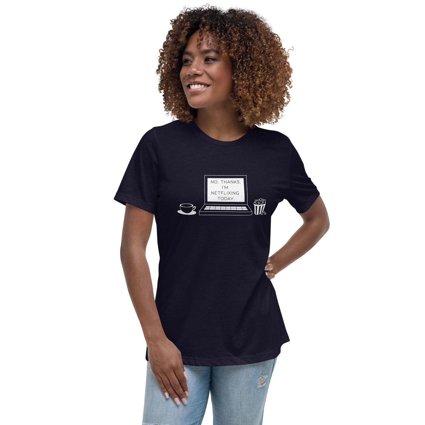 No, thanks, I'm Netflixing Today Tee