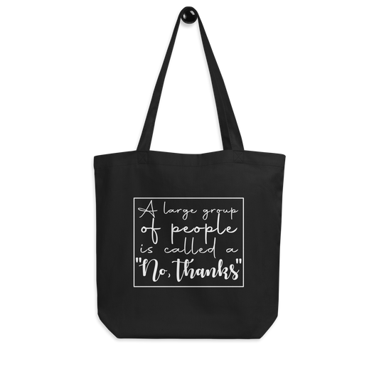A Large Group of People is Called a "no, thanks" Tote
