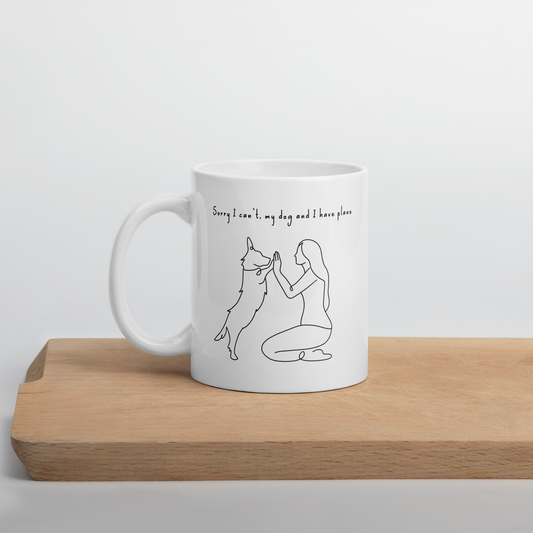 Sorry I Can't, my Dog and I Have Plans Mug