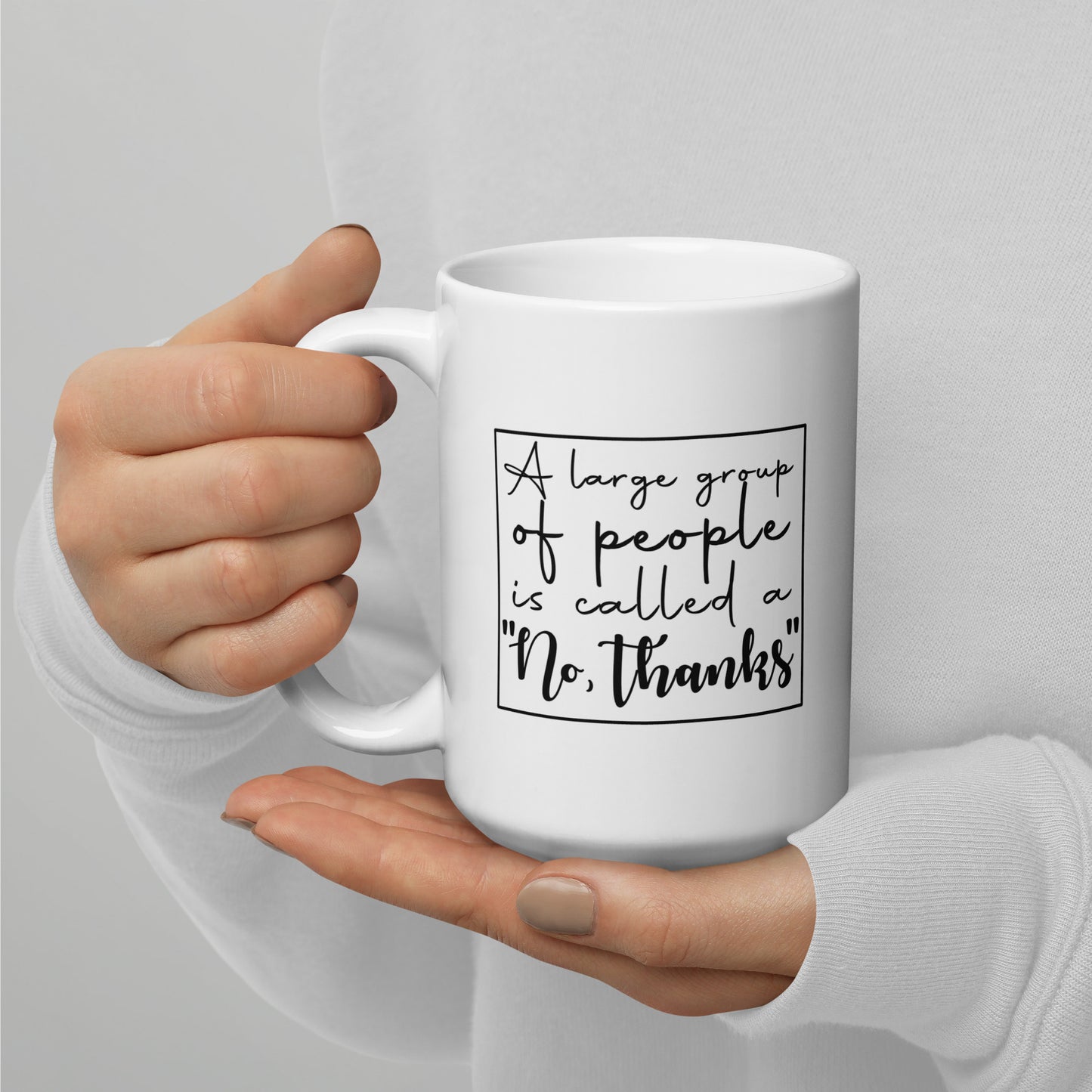 A Large Group of People is Called a "no, thanks" White Mug