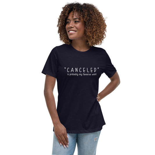 "Canceled" is Probably My Favorite Word Tee 2
